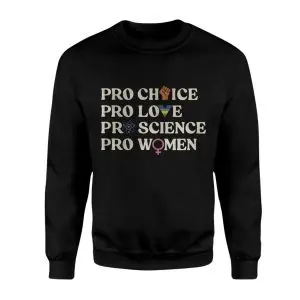 Pro Choice Pro Love Pro Science Pro Women T-shirt 9 Pro Choice Pro Love Pro Science Pro Women T shirt 3 1.jpg