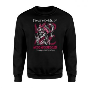 Proud Member We Do Not Care Club Skeleton T Shirt 3 1.jpg