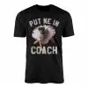 Put Me In Coach Funny T-shirt 15 Put Me In Coach Funny T shirt 1 1.jpg