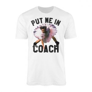 Put Me In Coach Funny T shirt 1 2 1.jpg