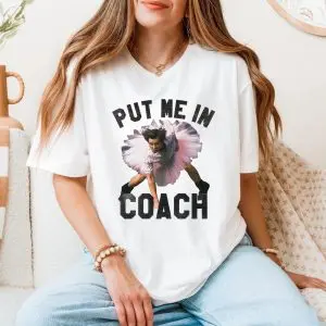 Put Me In Coach Funny T-shirt 11 Put Me In Coach Funny T shirt 5 2 1.jpg