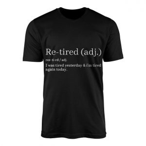 Re Tired Definition T Shirt Funny Quote Humor Tee 1 1.jpg