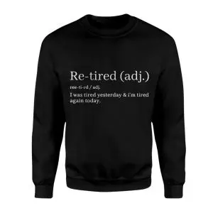 Re-Tired Definition T-Shirt Funny Quote Humor Tee 9 Re Tired Definition T Shirt Funny Quote Humor Tee 3 1.jpg