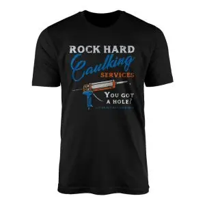 Rock Hard Caulking Services Funny Plumber T Shirt 1 1.jpg