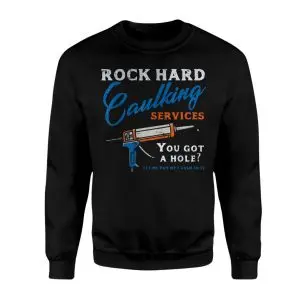 Rock Hard Caulking Services Funny Plumber T-Shirt 9 Rock Hard Caulking Services Funny Plumber T Shirt 3 1.jpg