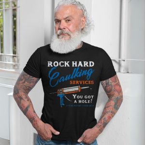 Rock Hard Caulking Services Funny Plumber T Shirt 7 1.jpg