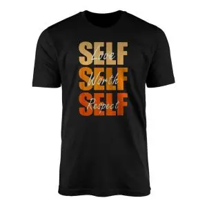 Self Love Self Worth Self Respect Motivational T-Shirt
