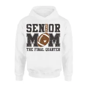 Senior Mom 2026 The Final Quarter Football T-Shirt 8 Senior Mom 2026 The Final Quarter Football T Shirt 2 1.jpg
