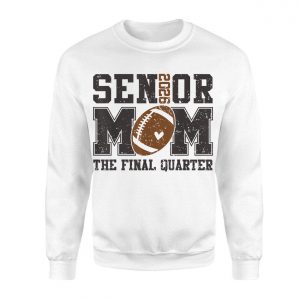 Senior Mom 2026 The Final Quarter Football T Shirt 3 1.jpg