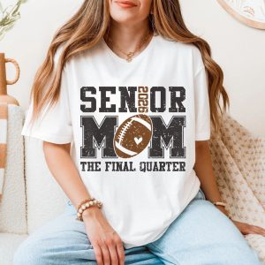 Senior Mom 2026 The Final Quarter Football T Shirt 5 1.jpg