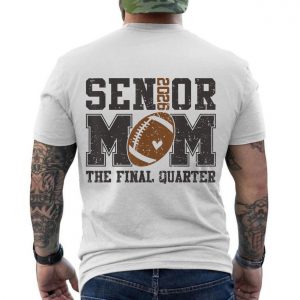 Senior Mom 2026 The Final Quarter Football T Shirt 6 1.jpg