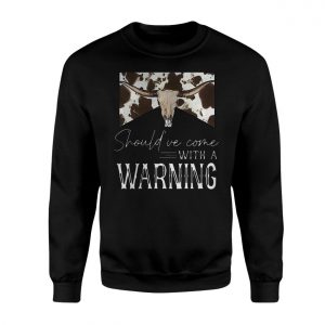 Shouldve Come With a Warning Western Longhorn T Shirt 3 1.jpg