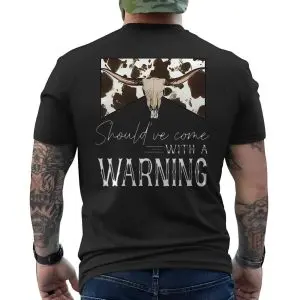 Should’ve Come With a Warning Western Longhorn T-Shirt 12 Shouldve Come With a Warning Western Longhorn T Shirt 6 1.jpg