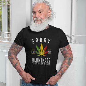Sorry for My Bluntness Weed Humor Graphic T Shirt 7 1.jpg