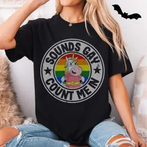 Sounds Gay Count Me In Unicorn Pride T-Shirt 11 Sounds Gay Count Me In Unicorn Pride T Shirt 5 1.jpg