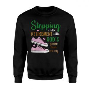Stepping Into Retirement With Gods Grace and Mercy T Shirt 3 1.jpg