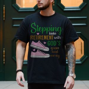 Stepping Into Retirement With Gods Grace and Mercy T Shirt 4 1.jpg