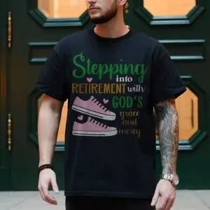 Stepping Into Retirement With God’s Grace and Mercy T-Shirt 10 Stepping Into Retirement With Gods Grace and Mercy T Shirt 4 1.jpg