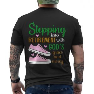Stepping Into Retirement With Gods Grace and Mercy T Shirt 6 1.jpg