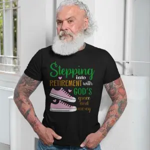 Stepping Into Retirement With God’s Grace and Mercy T-Shirt 13 Stepping Into Retirement With Gods Grace and Mercy T Shirt 7 1.jpg