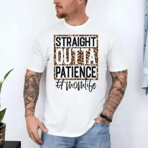 Straight Outta Patience Leopard Print Momlife T-Shirt 10 Straight Outta Patience Leopard Print Momlife T Shirt 4 1.jpg