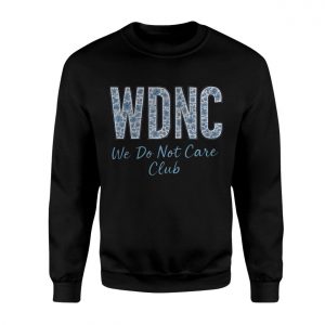 WDNC We Do Not Care Club T Shirt 3 1 1.jpg