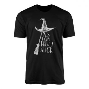 Yes I Can Drive A Stick T Shirt Funny Witch Halloween Tee 1 1.jpg