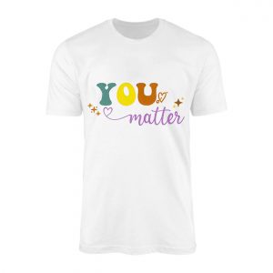 You Matter Positive Affirmation Colorful Graphic T Shirt 1 1.jpg