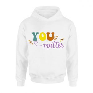 You Matter Positive Affirmation Colorful Graphic T Shirt 2 1.jpg
