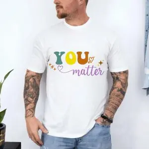 You Matter Positive Affirmation Colorful Graphic T-Shirt 10 You Matter Positive Affirmation Colorful Graphic T Shirt 4 1.jpg