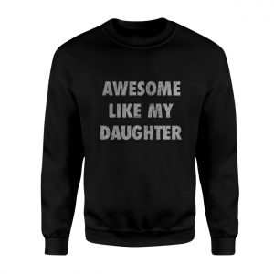 Awesome Like My Daughter T Shirt 3 1.jpg