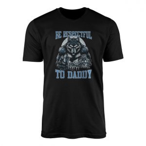 Be Respectful to Daddy Werewolf Graphic T Shirt 1 1.jpg