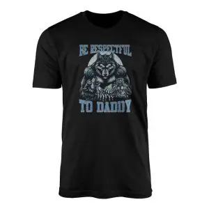 Be Respectful to Daddy Werewolf Graphic T Shirt 1 1.jpg