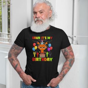 Bruh Its My Birthday Party T Shirt 6 2.jpg