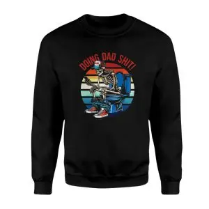 Doing Dad Shit Shirt - Funny Skeleton Dad Humor Tee 9 Doing Dad Shit Shirt Funny Skeleton Dad Humor Tee 3 1.jpg