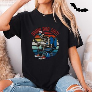 Doing Dad Shit Shirt Funny Skeleton Dad Humor Tee 5 1.jpg