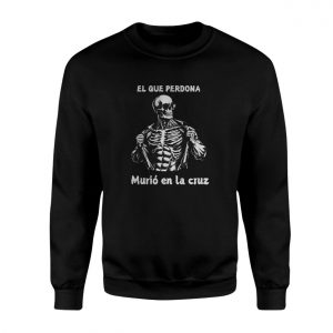 El Que Perdona Murio En La Cruz Skeleton T Shirt E28093 Spanish Graphic Tee 3.jpg