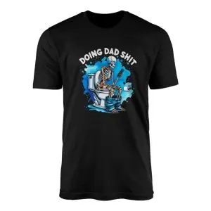 Funny Skeleton Dad Shirt Doing Dad Shit Graphic Tee 1 1.jpg