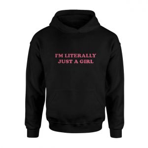 Im Literally Just A Girl Funny T Shirt 2 1.jpg
