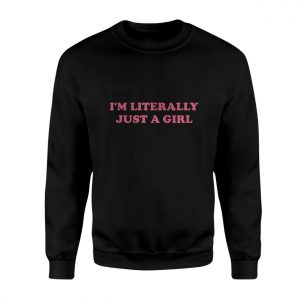 Im Literally Just A Girl Funny T Shirt 3 1.jpg