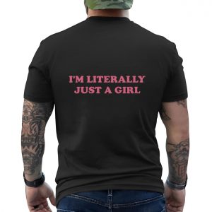 Im Literally Just A Girl Funny T Shirt 5 1.jpg