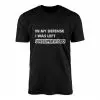 In My Defense I Was Left Unsupervised T-Shirt 14 In My Defense I Was Left Unsupervised T Shirt 1 1.jpg