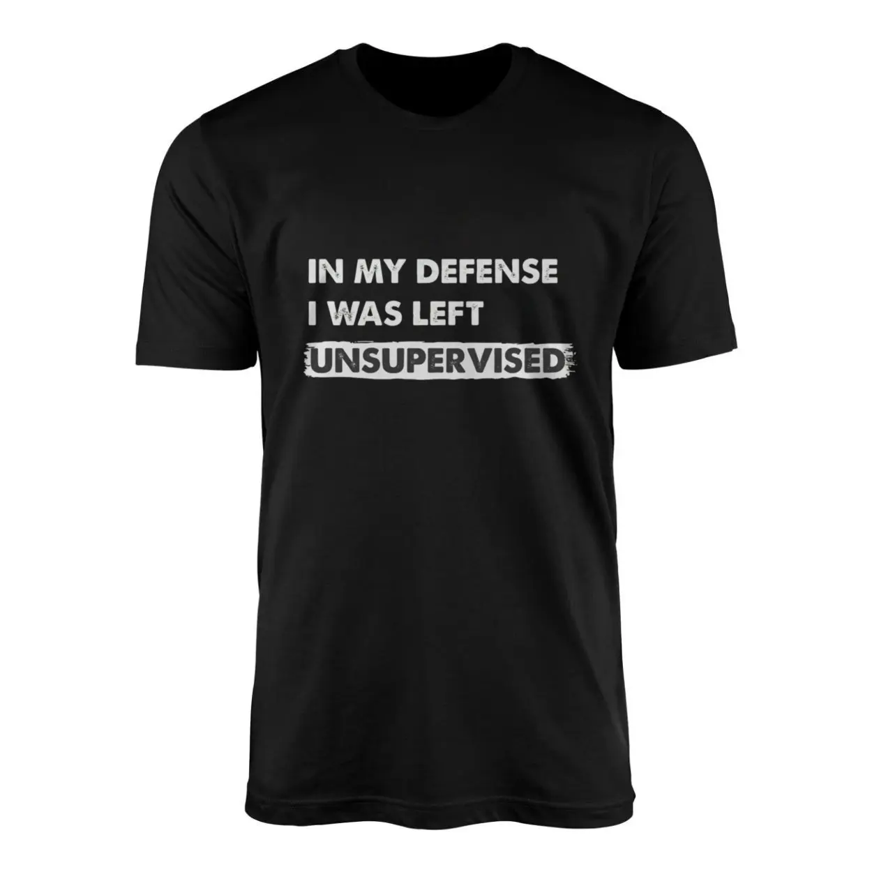 In My Defense I Was Left Unsupervised T-Shirt 1 In My Defense I Was Left Unsupervised T Shirt 1 1.jpg