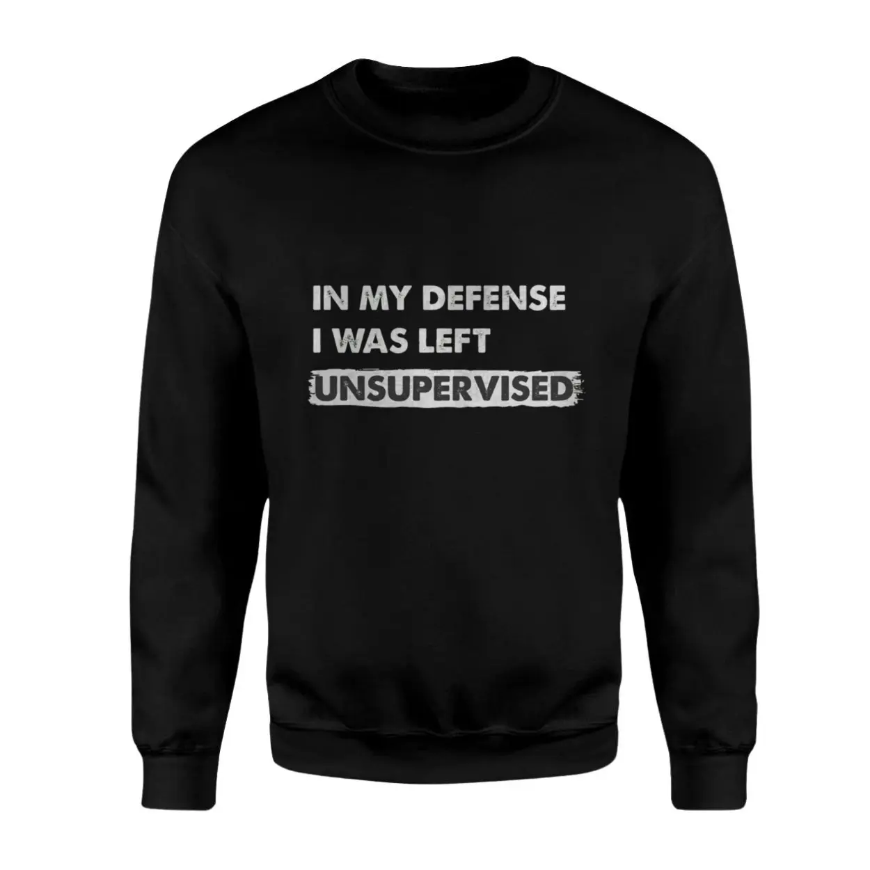 In My Defense I Was Left Unsupervised T-Shirt 3 In My Defense I Was Left Unsupervised T Shirt 3 1.jpg