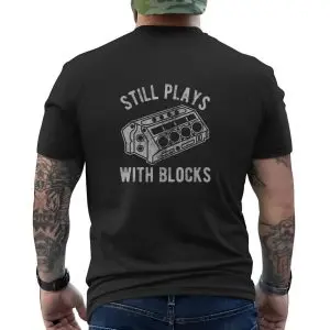 Still Plays With Blocks Engine T-Shirt 10 Still Plays With Blocks Engine T Shirt 5 1.jpg