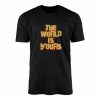 The World Is Yours Graphic Streetwear T Shirt 1 1.jpg