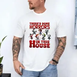 There's Some Horrors in This House T-Shirt 10 Theres Some Horrors in This House T Shirt 4 1.jpg