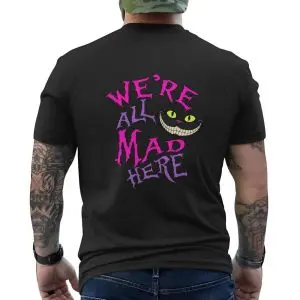 We’re All Mad Here Cheshire Cat T-Shirt 12 Were All Mad Here Cheshire Cat T Shirt 6 1.jpg