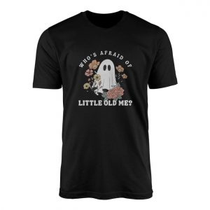 Whos Afraid Of Little Old Me Cute Ghost Halloween T Shirt 1 1.jpg