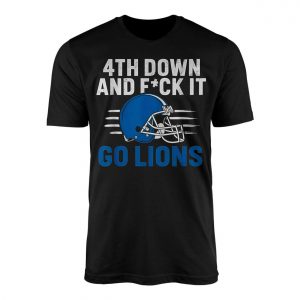 4th Down and F ck It Go Lions Football Fan T Shirt 1 1.jpg